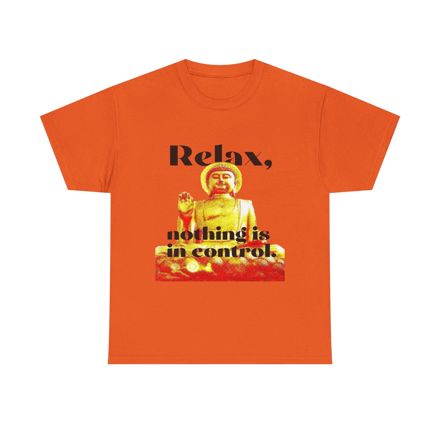 Relax, Nothing Is in Control Tee