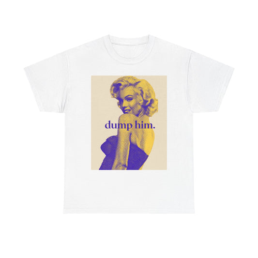 Graphic Tee — Retro Marilyn Design with “dump him.” Slogan