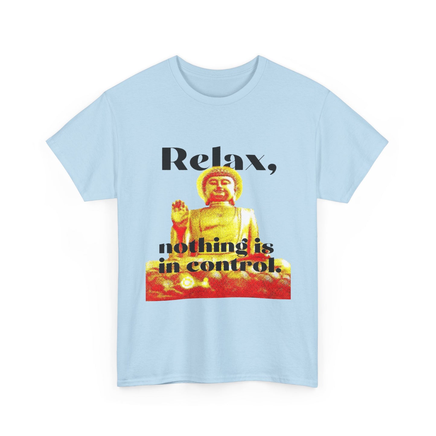 Relax, Nothing Is in Control Tee