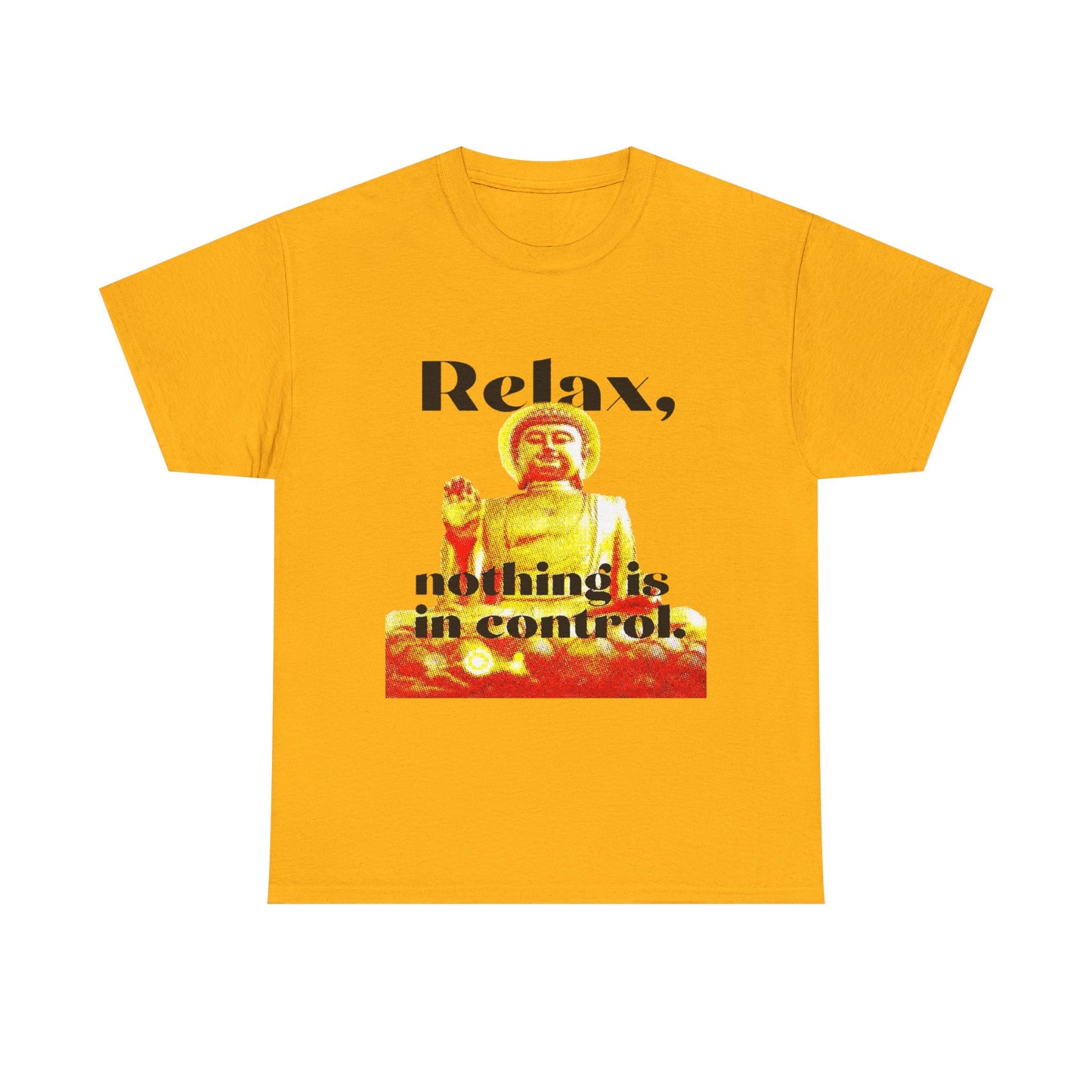 Relax, Nothing Is in Control Tee