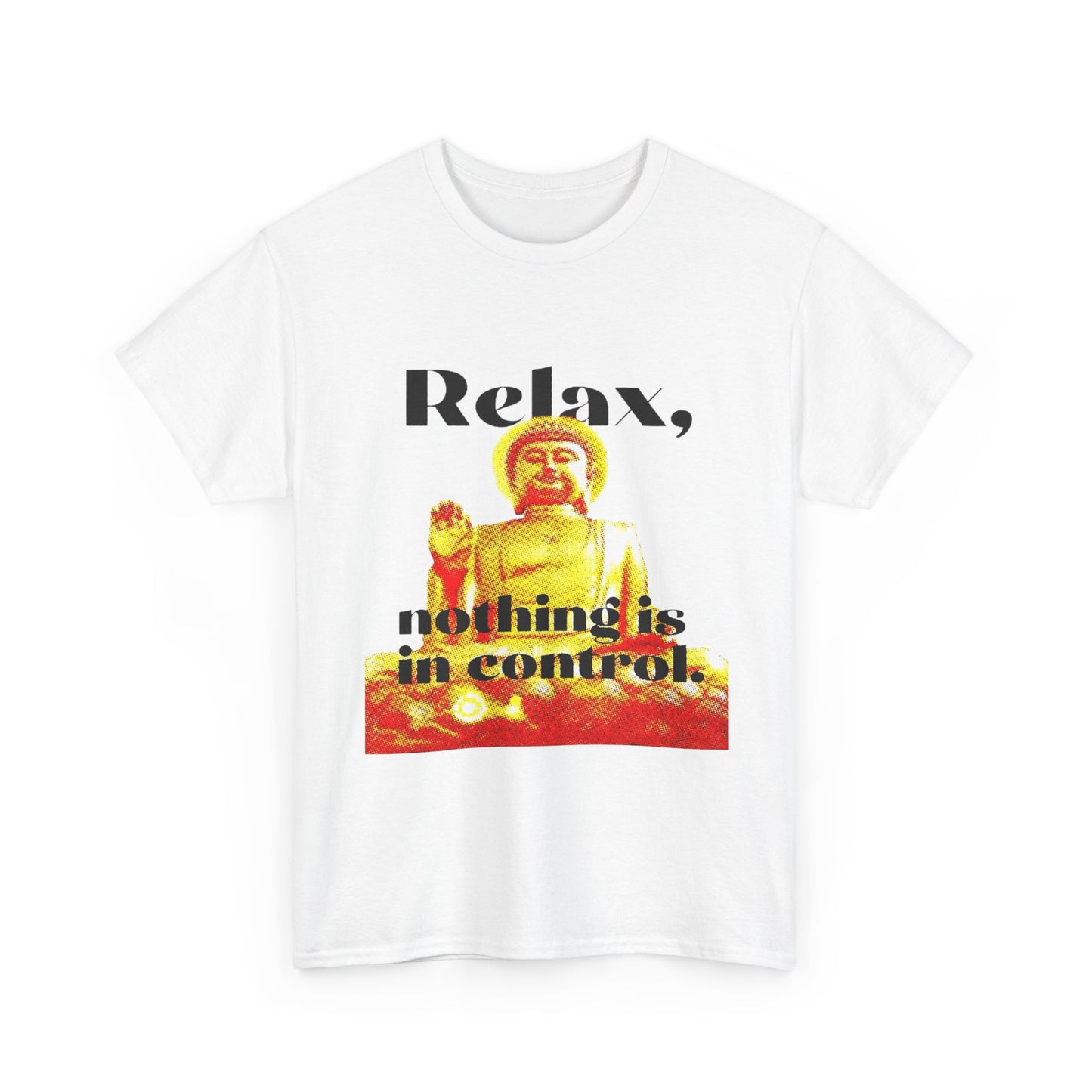 Relax, Nothing Is in Control Tee