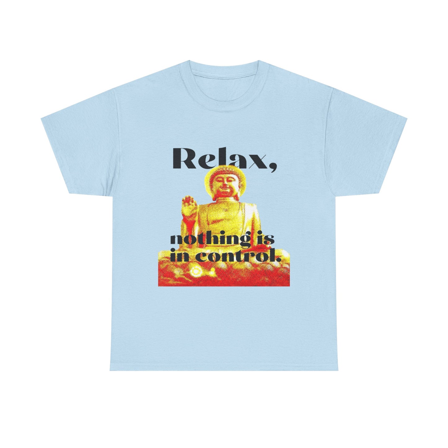 Relax, Nothing Is in Control Tee