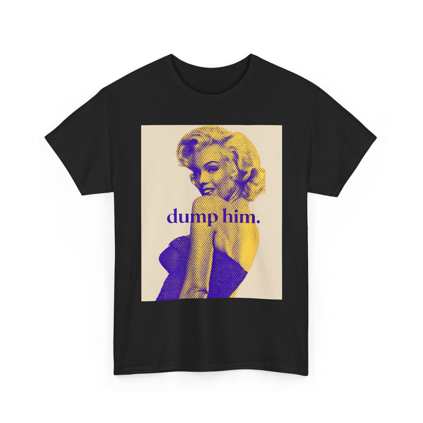 Graphic Tee — Retro Marilyn Design with “dump him.” Slogan