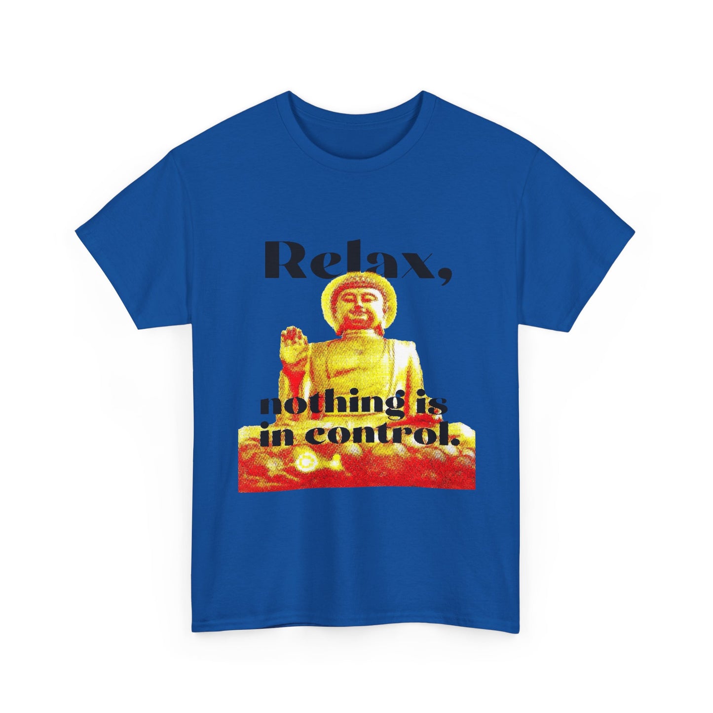 Relax, Nothing Is in Control Tee