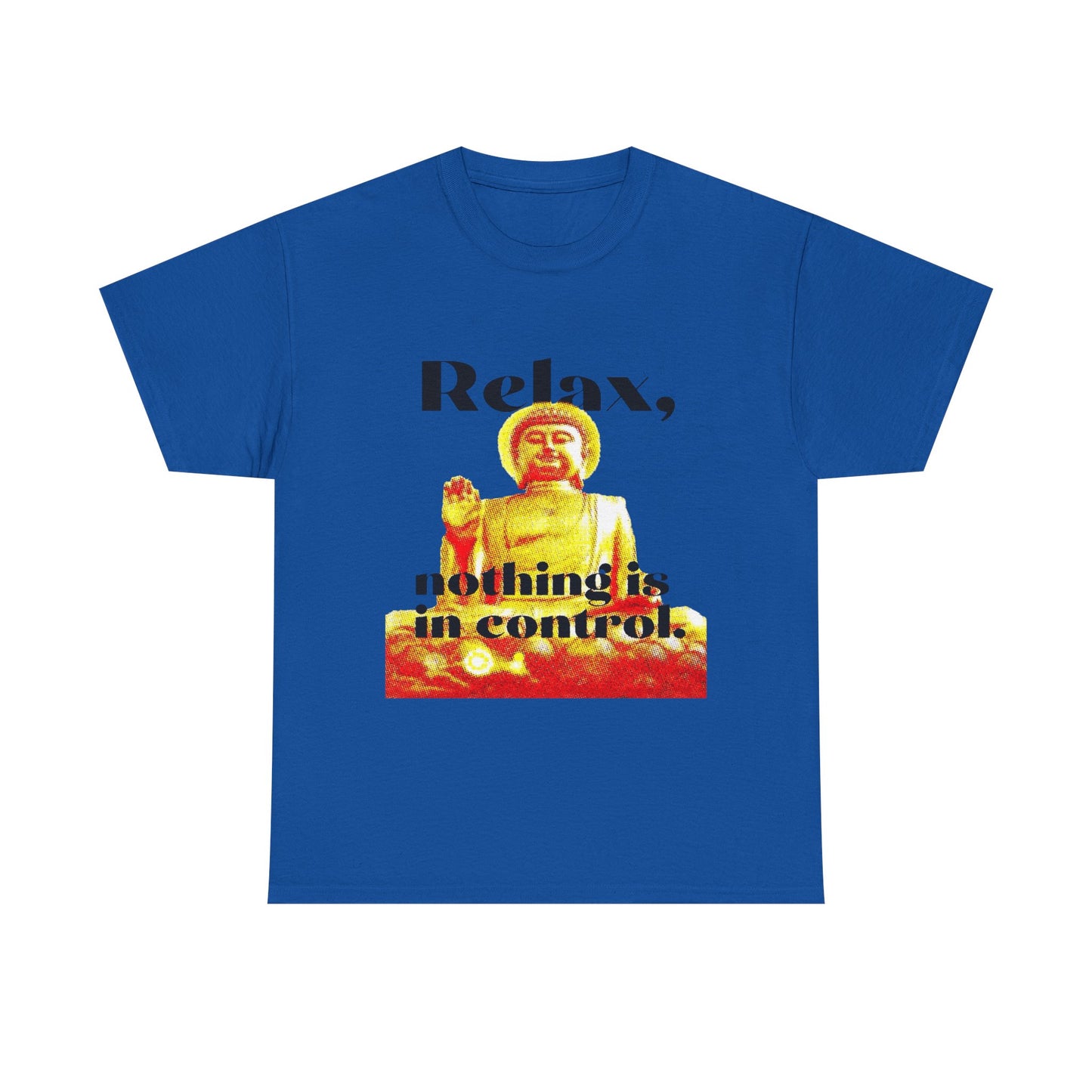 Relax, Nothing Is in Control Tee