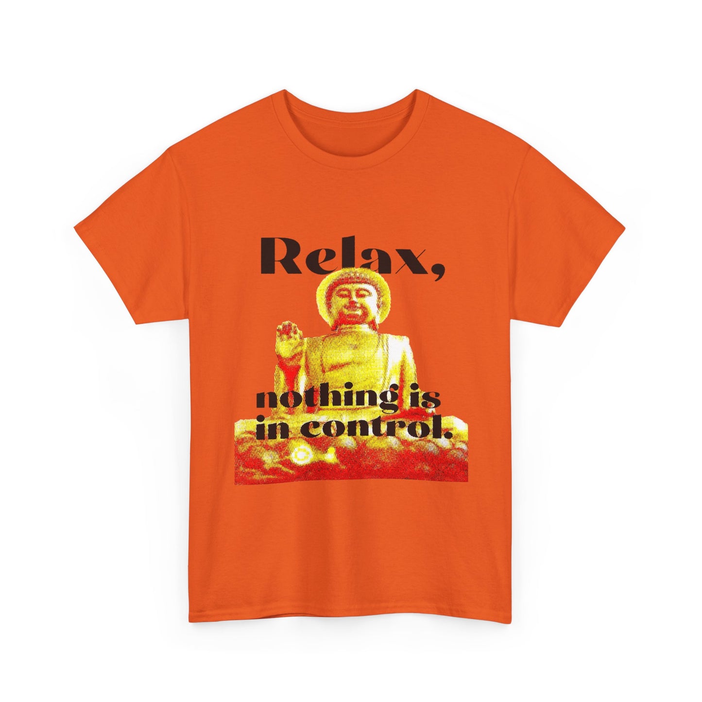 Relax, Nothing Is in Control Tee